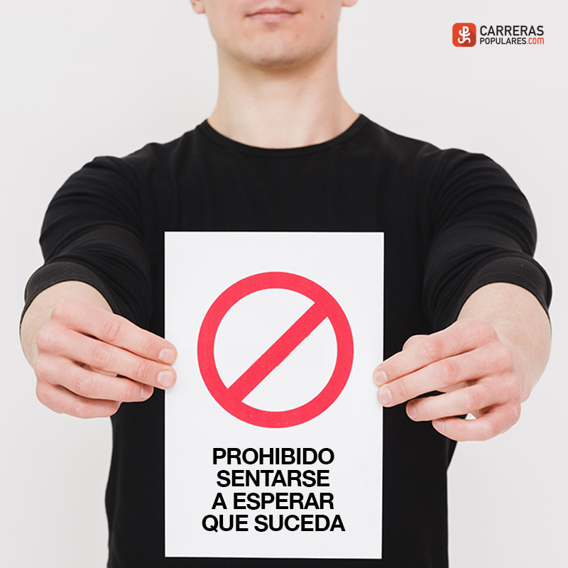 Prohibido sentarse a esperar que suceda.